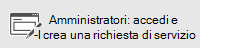 Amministratori: accedere e creare una richiesta di servizio